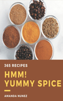 Hmm! 365 Yummy Spice Recipes: A Yummy Spice Cookbook Everyone Loves!