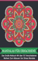 Mandalas für Erwachsene: Entspannung Mandala Meditation, Glück und Erleichterung & Kunst Farbtherapie
