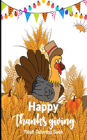 Happy Thanksgiving Adult Coloring Book: 100 New Unique Designs, Turkeys, Cornucopias, Autumn Leaves, Harvest, and More! Thanksgiving Holiday Designs Coloring Pages (Coloring Book For Adult