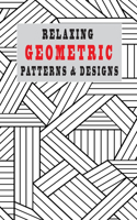 Relaxing Geometric Patterns and Designs: Playing with Patterns & desidns, creative colouring pages for all ages!(8.5x11) 102 pages