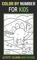 Color By Number For Kids: Activity Coloring Book For Kids & Girls Ages 4-8, 8-12