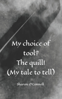 My choice of tool? The quill!