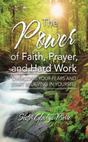 Power of Faith, Prayer, and Hard Work