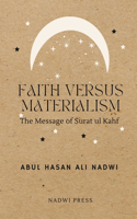 Faith Versus Materialism: The Message of Surat ul Kahf