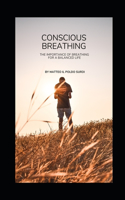 Conscious Breathing: The Importance of Breathing for a Balanced Life