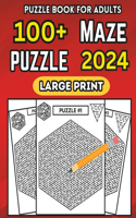 100+Maze Puzzle Large Print 2024: Embark on an Odyssey of Brainteasers: A Collection of Super Hard Mazes for Teens and Adults in 2024