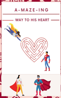 A-Maze-ing Way to His Heart