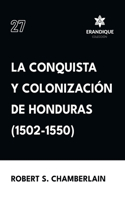 conquista y colonización de Honduras (1502-1550)