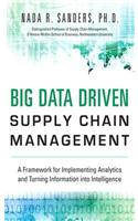 Big Data Driven Supply Chain Management: A Framework for Implementing Analytics and Turning Information Into Intelligence