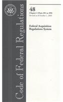 Code of Federal Regulations, Title 48, Federal Acquisition Regulations System, Chap. 2 (PT. 201-299), Revised as of October 1, 2005