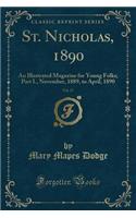 St. Nicholas, 1890, Vol. 17: An Illustrated Magazine for Young Folks; Part I., November, 1889, to April, 1890 (Classic Reprint)