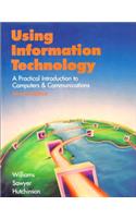 Using Information Technology: A Practical Introduction to Computers and Communications