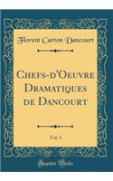 Chefs-d'Oeuvre Dramatiques de Dancourt, Vol. 3 (Classic Reprint)