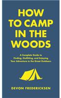 How to Camp in the Woods