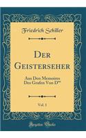 Der Geisterseher, Vol. 1: Aus Den Memoires Des Grafen Von D** (Classic Reprint)
