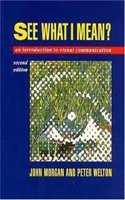 See What I Mean, 2Ed: An Introduction to Visual Communication