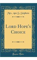 Lord Hope's Choice (Classic Reprint)
