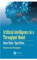 Artificial Intelligence in a Throughput Model: Some Major Algorithms