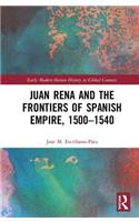 Juan Rena and the Frontiers of Spanish Empire, 1500-1540