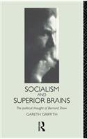 Socialism and Superior Brains: The Political Thought of George Bernard Shaw