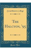 The Halcyon, '95 (Classic Reprint)