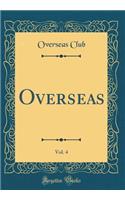 Overseas, Vol. 4 (Classic Reprint)