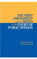 First Amendment and the Media in the Court of Public Opinion