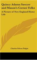 Quincy Adams Sawyer and Mason's Corner Folks: A Picture of New England Home Life