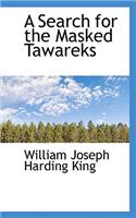 A Search for the Masked Tawareks