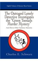 The Outraged Lonely Detective Investigates the Green Toenails Murder Mystery: And Eleven Other Sardonic Mysteries(English)