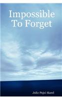 Impossible To Forget