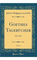 Goethes TagebÃ¼cher, Vol. 8: 1821-1822 (Classic Reprint)