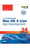 Sams Teach Yourself Mac OS X Lion App Development in 24 Hours