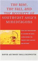 Rise, the Fall, and the Recovery of Southeast Asia's Minidragons: How Can Their History Be Lessons We Shall Learn during the Twenty-first Century and Beyond?