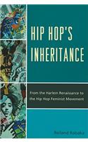 Hip Hop's Inheritance: From the Harlem Renaissance to the Hip Hop Feminist Movement