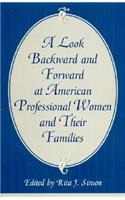 Look Backward and Forward at American Professional Women and Their Families