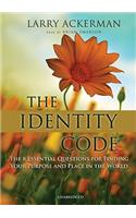 Identity Code Lib/E: The Eight Essential Questions for Finding Your Purpose and Place in the World