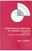 Finite Element Methods For Particle Transport: Applications To Reactor And Radiation Physics