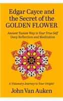 Edgar Cayce and the Secret of the Golden Flower