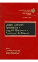 Current and Future Applications of Magnetic Resonance in Cardiovascular Disease
