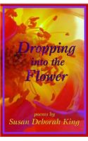 Dropping Into the Flower