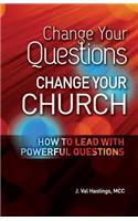 Change Your Questions, Change Your Church