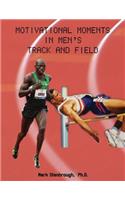 Motivational Moments in Men's Track and Field