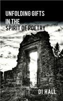 Unfolding Gifts in the Spirit Of Poetry