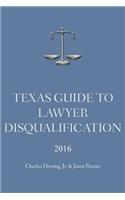 Texas Guide To Lawyer Disqualification
