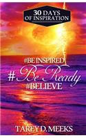 #Be Inspired, #Be Ready, #Believe