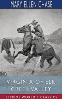 Virginia of Elk Creek Valley (Esprios Classics)