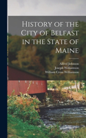 History of the City of Belfast in the State of Maine