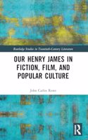 Our Henry James in Fiction, Film, and Popular Culture