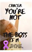 You're Not The Boss Of Me Cancer Survival Notebook One Line A Day Three Year Journal